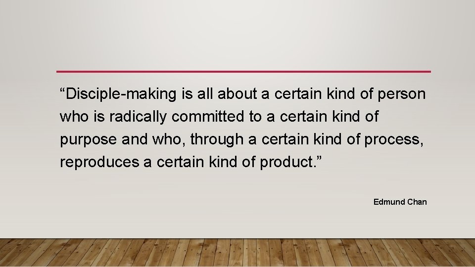 “Disciple-making is all about a certain kind of person who is radically committed to