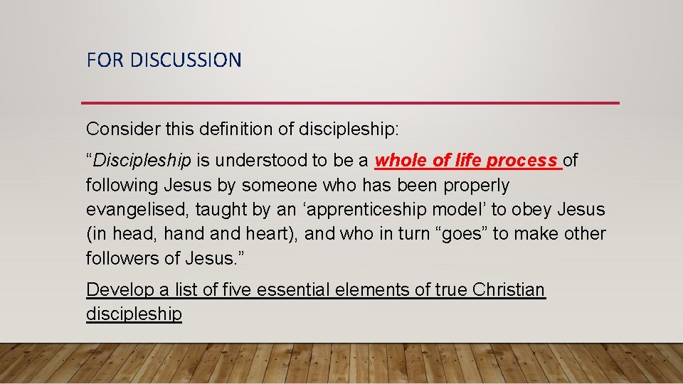 FOR DISCUSSION Consider this definition of discipleship: “Discipleship is understood to be a whole