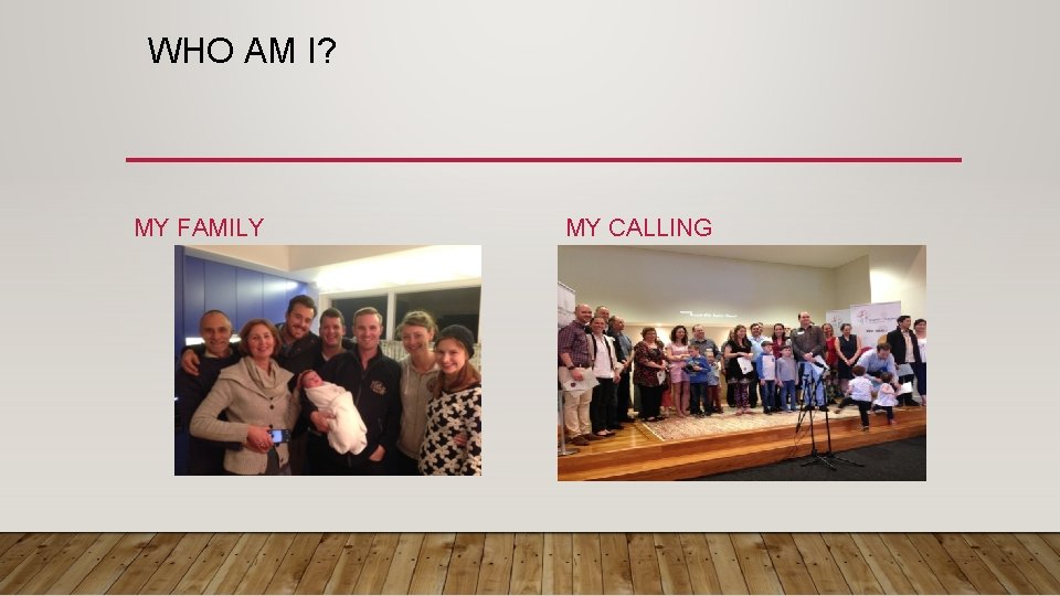 WHO AM I? MY FAMILY MY CALLING 