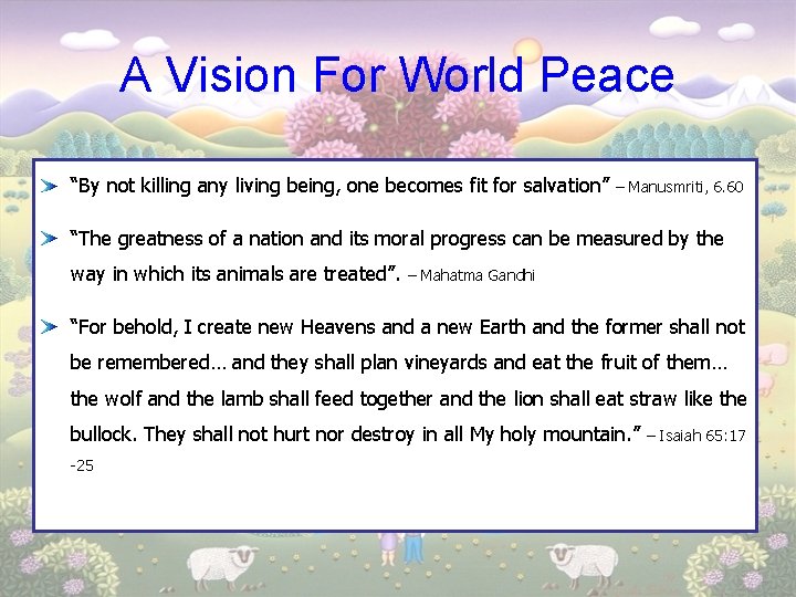 A Vision For World Peace “By not killing any living being, one becomes fit