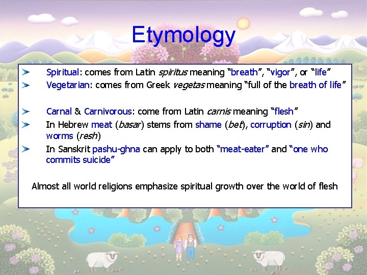 Etymology Spiritual: comes from Latin spiritus meaning “breath”, “vigor”, or “life” Vegetarian: comes from