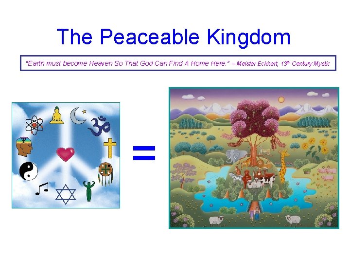 The Peaceable Kingdom “Earth must become Heaven So That God Can Find A Home