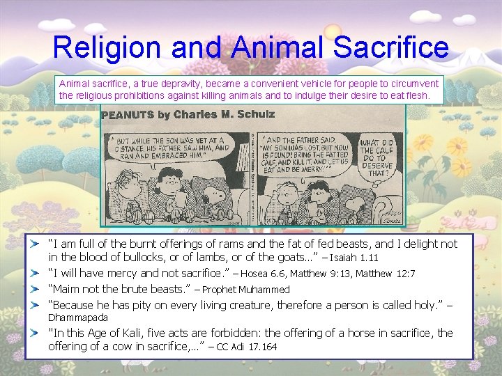 Religion and Animal Sacrifice Animal sacrifice, a true depravity, became a convenient vehicle for