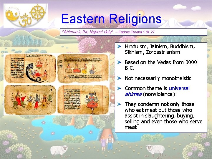 Eastern Religions “Ahimsa is the highest duty”. – Padma Purana 1. 31. 27 Hinduism,