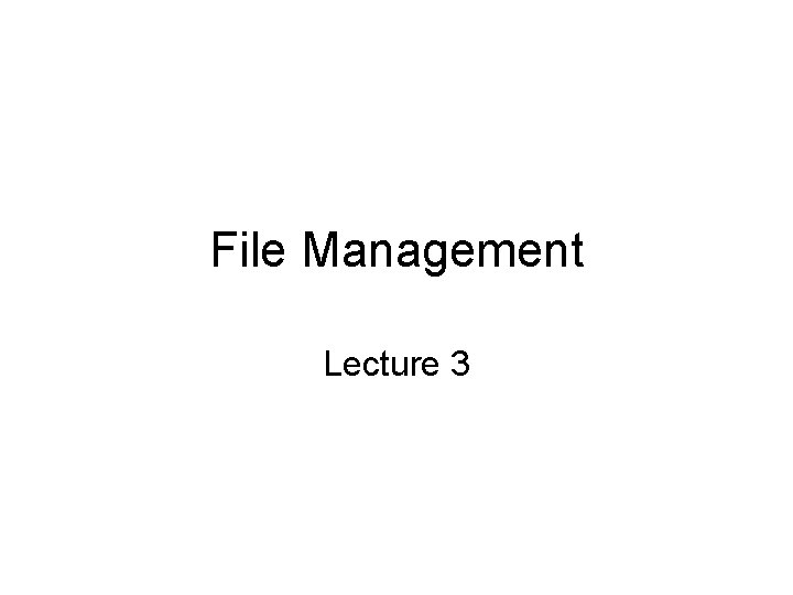 File Management Lecture 3 