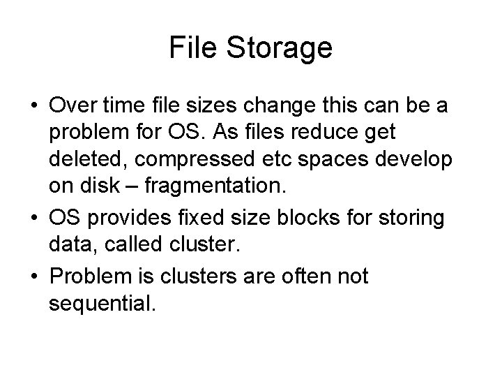 File Storage • Over time file sizes change this can be a problem for