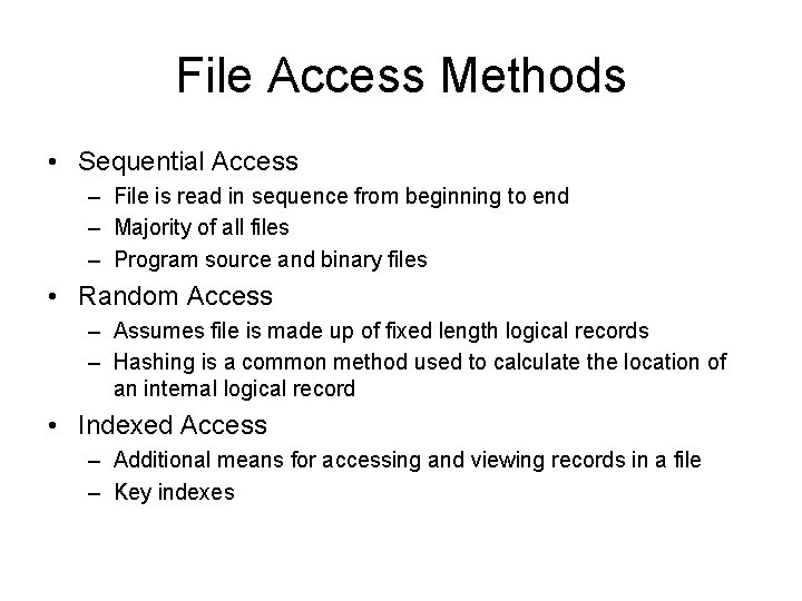 File Access Methods • Sequential Access – File is read in sequence from beginning