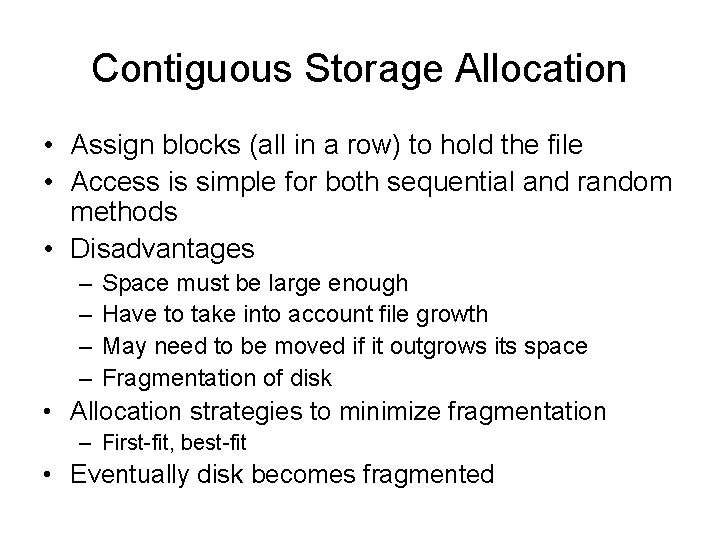 Contiguous Storage Allocation • Assign blocks (all in a row) to hold the file