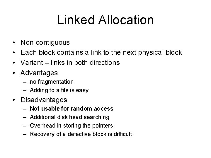 Linked Allocation • • Non-contiguous Each block contains a link to the next physical