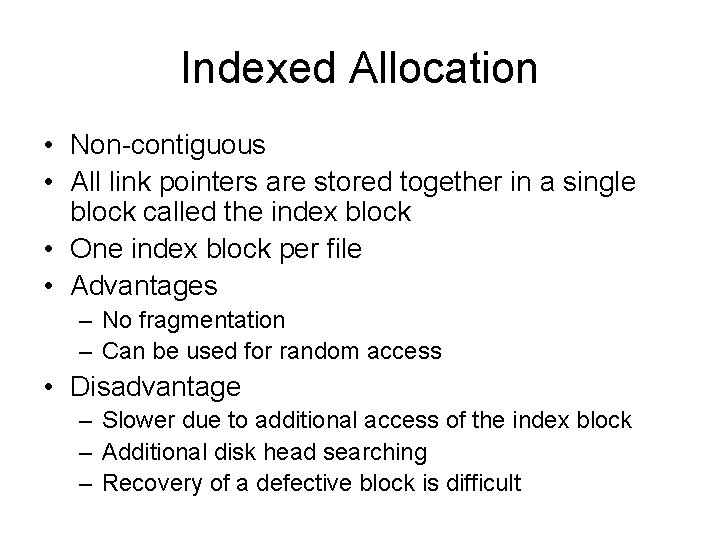 Indexed Allocation • Non-contiguous • All link pointers are stored together in a single