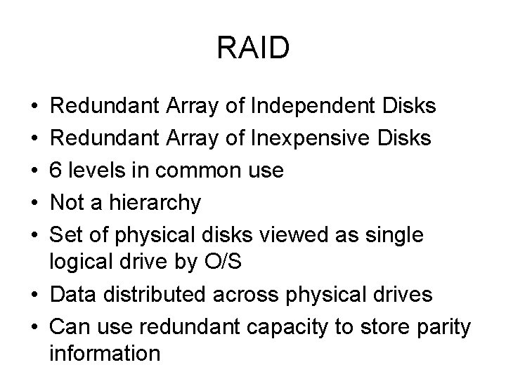 RAID • • • Redundant Array of Independent Disks Redundant Array of Inexpensive Disks