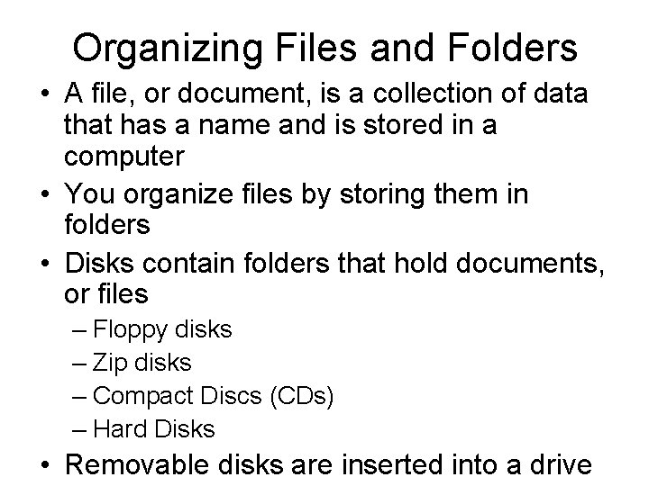 Organizing Files and Folders • A file, or document, is a collection of data