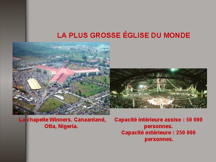 LA PLUS GROSSE ÉGLISE DU MONDE La chapelle Winners. Canaanland, Otta, Nigeria. Capacité intérieure