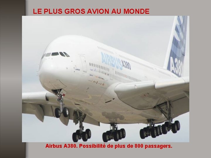 LE PLUS GROS AVION AU MONDE Airbus A 380. Possibilité de plus de 800