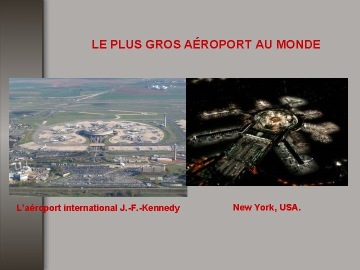 LE PLUS GROS AÉROPORT AU MONDE L’aéroport international J. -F. -Kennedy New York, USA.