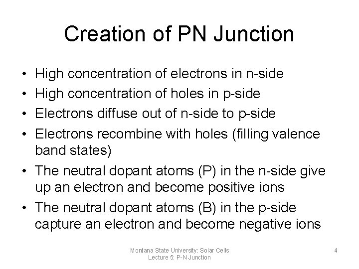 Creation of PN Junction • • High concentration of electrons in n-side High concentration