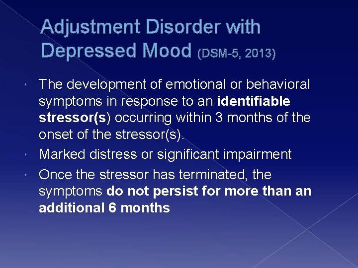 Adjustment Disorder with Depressed Mood (DSM-5, 2013) The development of emotional or behavioral symptoms