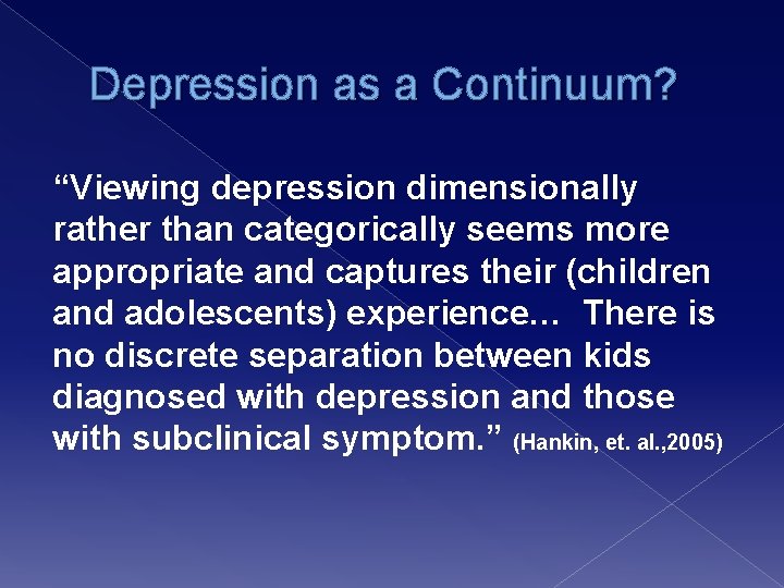 Depression as a Continuum? “Viewing depression dimensionally rather than categorically seems more appropriate and