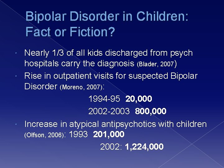 Bipolar Disorder in Children: Fact or Fiction? Nearly 1/3 of all kids discharged from