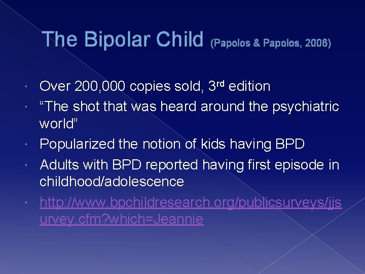 The Bipolar Child (Papolos & Papolos, 2006) Over 200, 000 copies sold, 3 rd