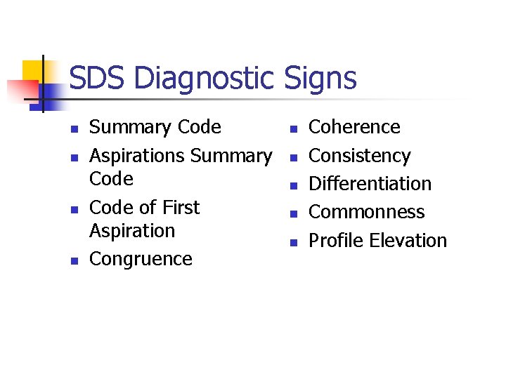 SDS Diagnostic Signs n n Summary Code Aspirations Summary Code of First Aspiration Congruence