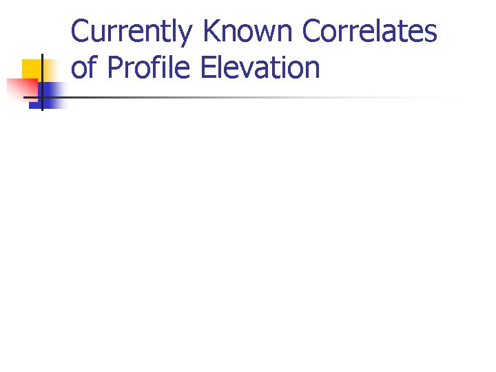 Currently Known Correlates of Profile Elevation 