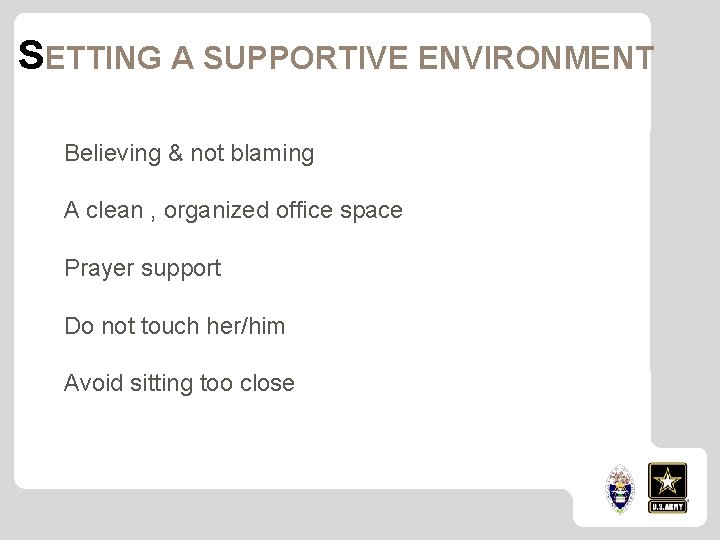 SETTING A SUPPORTIVE ENVIRONMENT Believing & not blaming A clean , organized office space