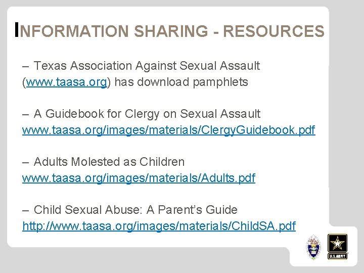 INFORMATION SHARING - RESOURCES – Texas Association Against Sexual Assault (www. taasa. org) has