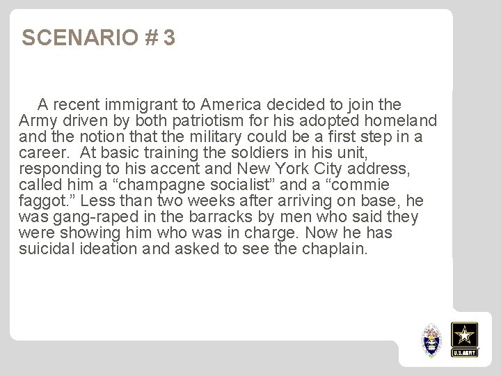 SCENARIO # 3 A recent immigrant to America decided to join the Army driven