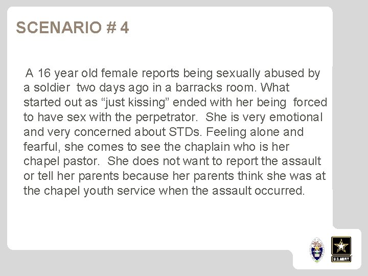 SCENARIO # 4 A 16 year old female reports being sexually abused by a