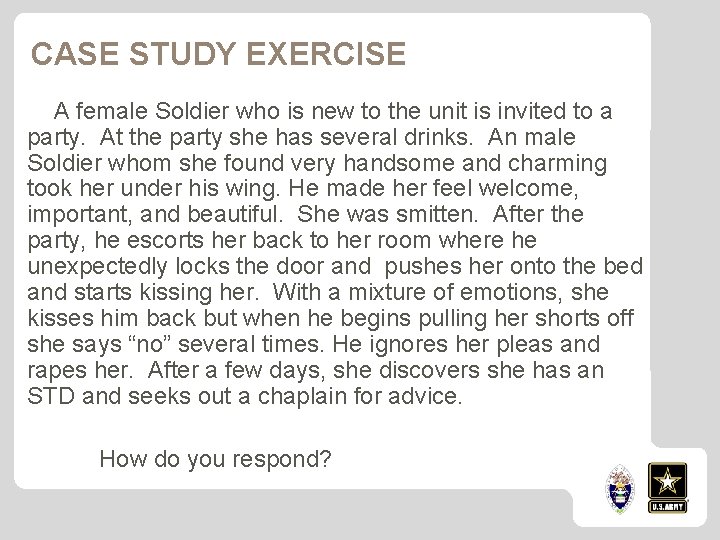 CASE STUDY EXERCISE A female Soldier who is new to the unit is invited