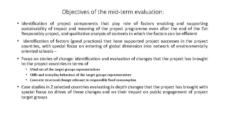 Objectives of the mid-term evaluation: • Identification of project components that play role of