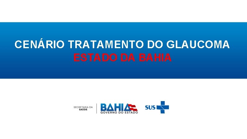 CENÁRIO TRATAMENTO DO GLAUCOMA ESTADO DA BAHIA 