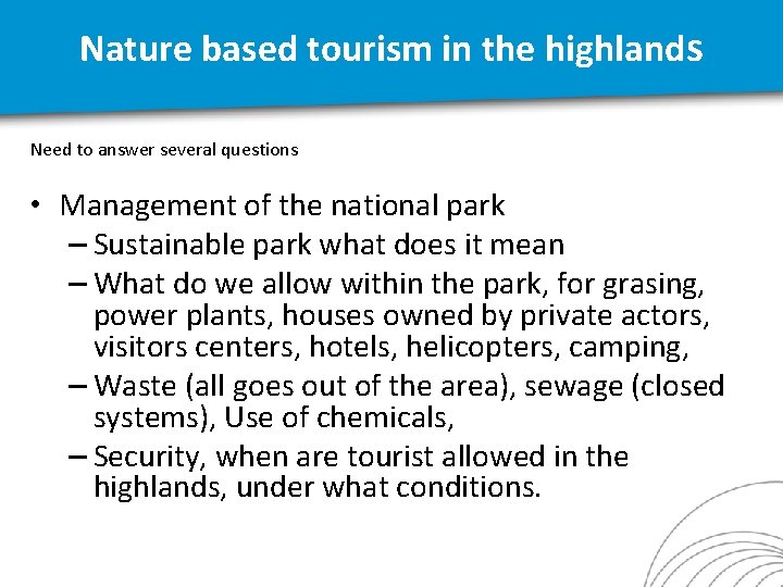 Nature based tourism in the highlands Need to answer several questions • Management of