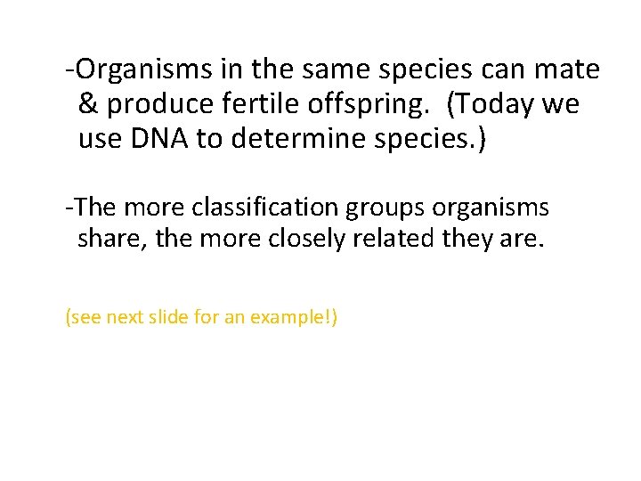 -Organisms in the same species can mate & produce fertile offspring. (Today we use