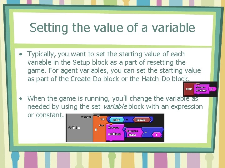 Setting the value of a variable • Typically, you want to set the starting