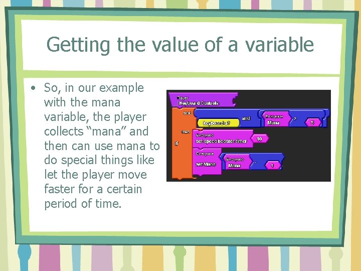 Getting the value of a variable • So, in our example with the mana