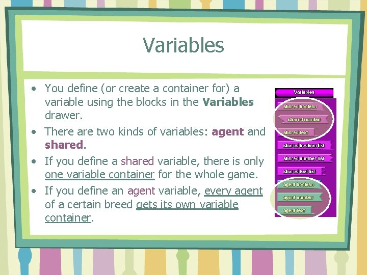 Variables • You define (or create a container for) a variable using the blocks