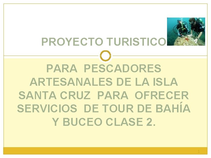 PROYECTO TURISTICO PARA PESCADORES ARTESANALES DE LA ISLA SANTA CRUZ PARA OFRECER SERVICIOS DE