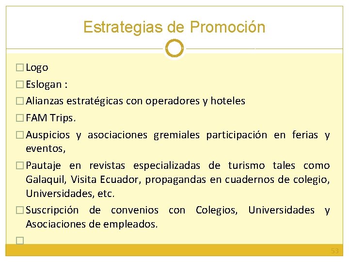 Estrategias de Promoción � Logo � Eslogan : � Alianzas estratégicas con operadores y