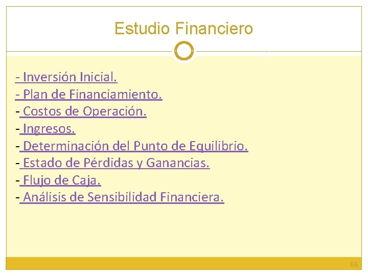 Estudio Financiero - Inversión Inicial. - Plan de Financiamiento. - Costos de Operación. -