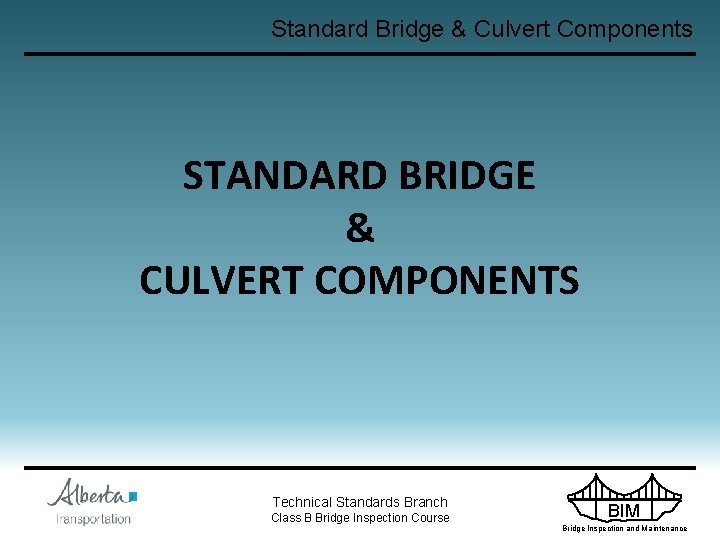 Standard Bridge & Culvert Components STANDARD BRIDGE & CULVERT COMPONENTS Technical Standards Branch Class