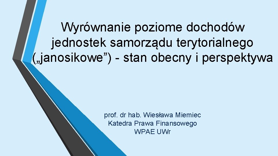 Wyrównanie poziome dochodów jednostek samorządu terytorialnego („janosikowe”) - stan obecny i perspektywa prof. dr