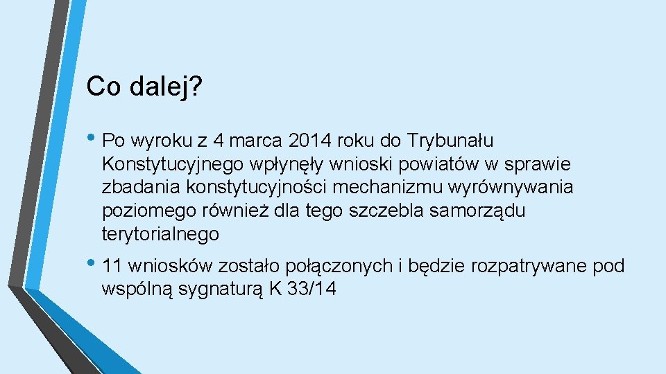 Co dalej? • Po wyroku z 4 marca 2014 roku do Trybunału Konstytucyjnego wpłynęły