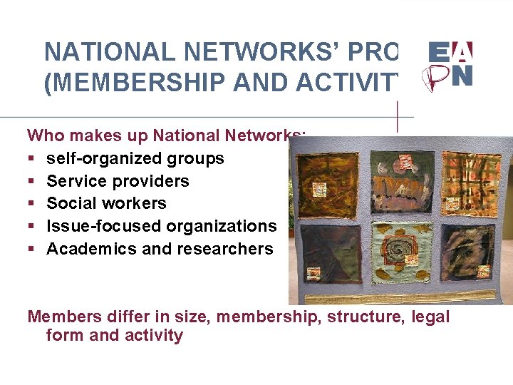 NATIONAL NETWORKS’ PROFILE (MEMBERSHIP AND ACTIVITY) Who makes up National Networks: § self-organized groups