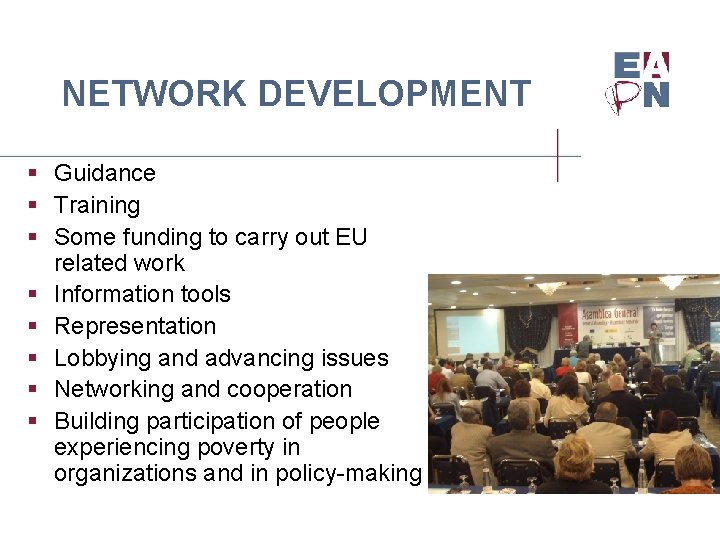 NETWORK DEVELOPMENT § Guidance § Training § Some funding to carry out EU related