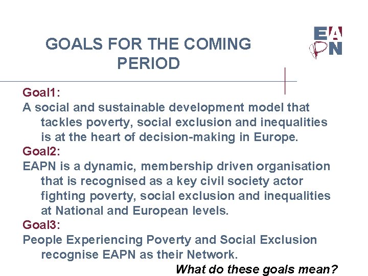 GOALS FOR THE COMING PERIOD Goal 1: A social and sustainable development model that