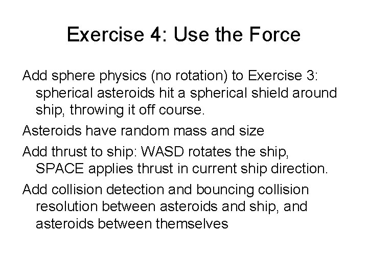 Exercise 4: Use the Force Add sphere physics (no rotation) to Exercise 3: spherical