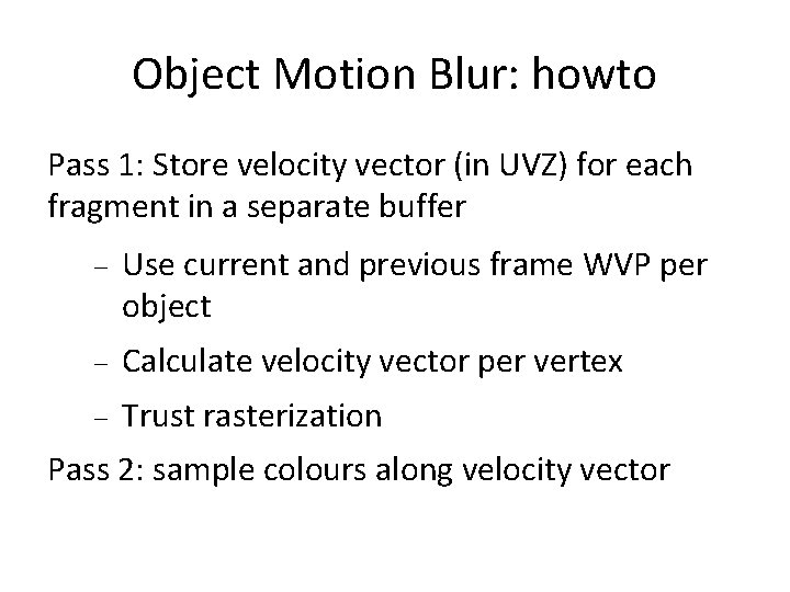 Object Motion Blur: howto Pass 1: Store velocity vector (in UVZ) for each fragment