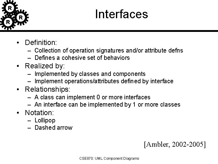 R R Interfaces R • Definition: – Collection of operation signatures and/or attribute defns